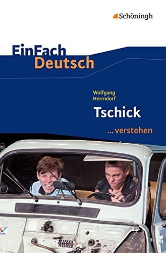EinFach Deutsch ... verstehen: Wolfgang Herrndorf: Tschick: Interpretationshilfen / Wolfgang Herrndo EinFach Deutsch ... verstehen: Wolfgang Herrndorf: Tschick: Interpretationshilfen / Wolfgang Herrndo