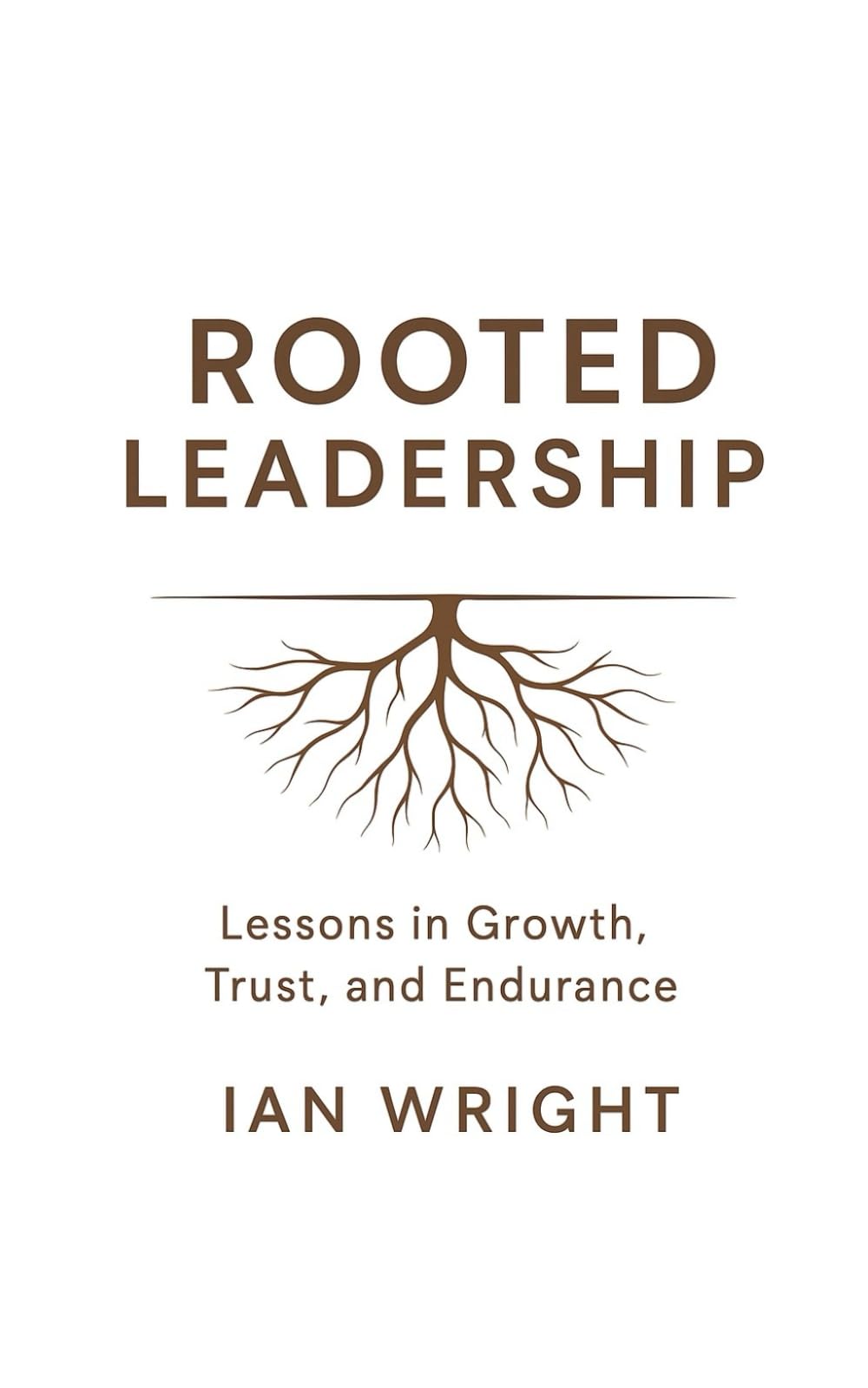 Rooted Leadership: Lessons in Growth, Trust and Endurance