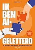  Ik ben AI-geletterd, 2e editie: AI begrijpen, beoordelen en verantwoord toepassen