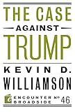 The Case Against Trump (Encounter Broadsides)