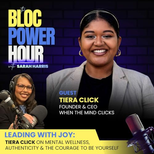 Leading with Joy: Tiera Click on Mental Wellness, Authenticity & the Courage to Be Yourself