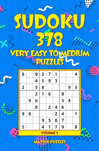 SUDOKU 378 Very Easy to Medium Puzzles (378 Sudoku 9x9 Puzzles: Very Easy, Easy, Medium)