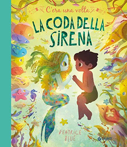 C'era Una Volta La Coda Della Sirena. Ediz. A Colori