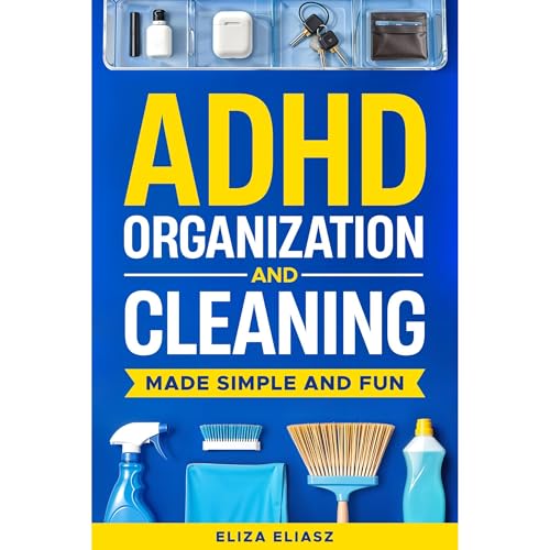 ADHD Organization and Cleaning Made Simple and Fun Audiolibro Por Eliza Eliasz arte de portada