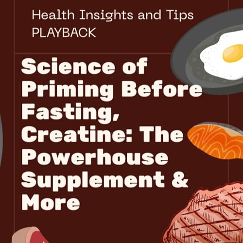 Page de couverture de The Science of Priming Before Fasting, Creatine: The Powerhouse Supplement & More