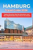 HAMBURG TRAVEL GUIDE 2026: Explore Itineraries, Must-See Attractions, Local Tips, Neighborhoods, Stays & How to Get Around