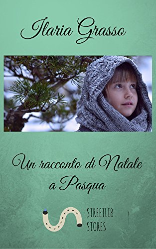 Un racconto di Natale a Pasqua Un racconto di Natale a Pasqua