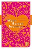 Wenn Herzen brennen: Die schönsten Liebesgedichte (Fischer Klassik)