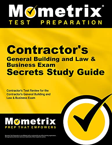 Contractor's General Building and Law & Business Exam Secrets Study Guide: Contractor's Test Review for the Contractor's General Building and Law & Business Exam