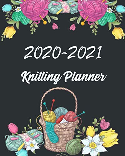 2020-2021 Knitting Planner: Organize Your Knitting Projects, Gifts to Make, Supplies Needed, To Do Lists, Budget & More