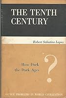 The Tenth Century How dark the Dark Ages B01FEG6UD0 Book Cover