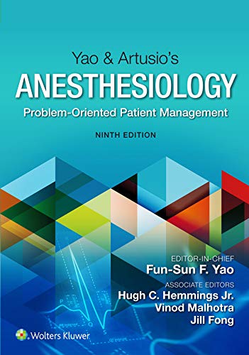 Yao & Artusio’s Anesthesiology: Problem-Oriented Patient Management Yao & Artusio’s Anesthesiology: Problem-Oriented Patient Management