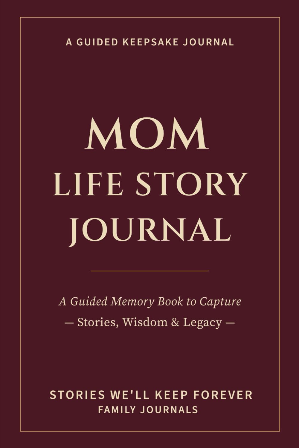 Mom Life Story Journal: A Guided Memory Book to Capture Stories, Wisdom & Legacy