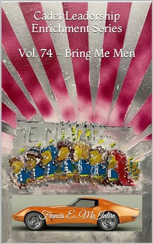 Cadet Leadership Enrichment Series: Vol. 74 - Bring Me Men (English Edition)