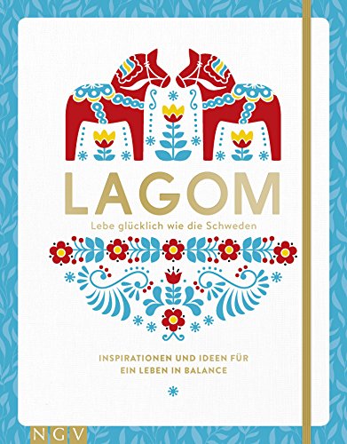  Lagom - Lebe glücklich wie die Schweden: Inspirationen und Ideen für ein Leben in Balance (German PDF