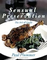 Sensual Preservation: The Art Of Confit 1434801373 Book Cover
