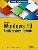 Windows 10 anniversary update (MANUALES IMPRESCINDIBLES)