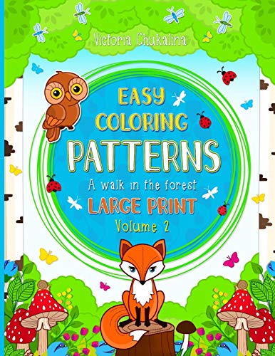 Easy coloring patterns: A coloring book for all ages in Large print for beginners, individuals with low vision and seniors. 'A walk in the forest' is ... berries and other easy to color designs