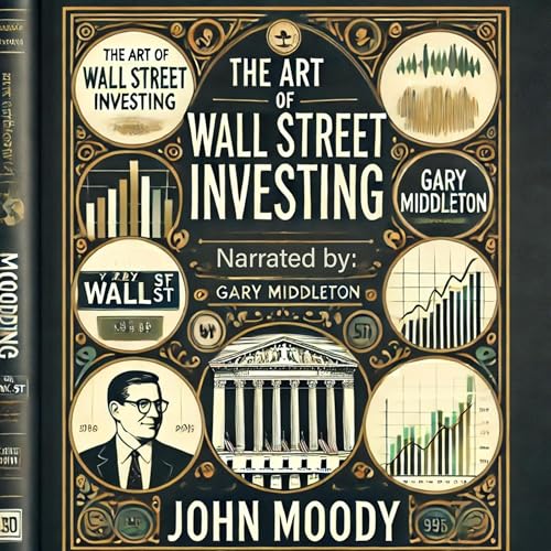 The Art of Wall Street Investing by John Moody episode artwork