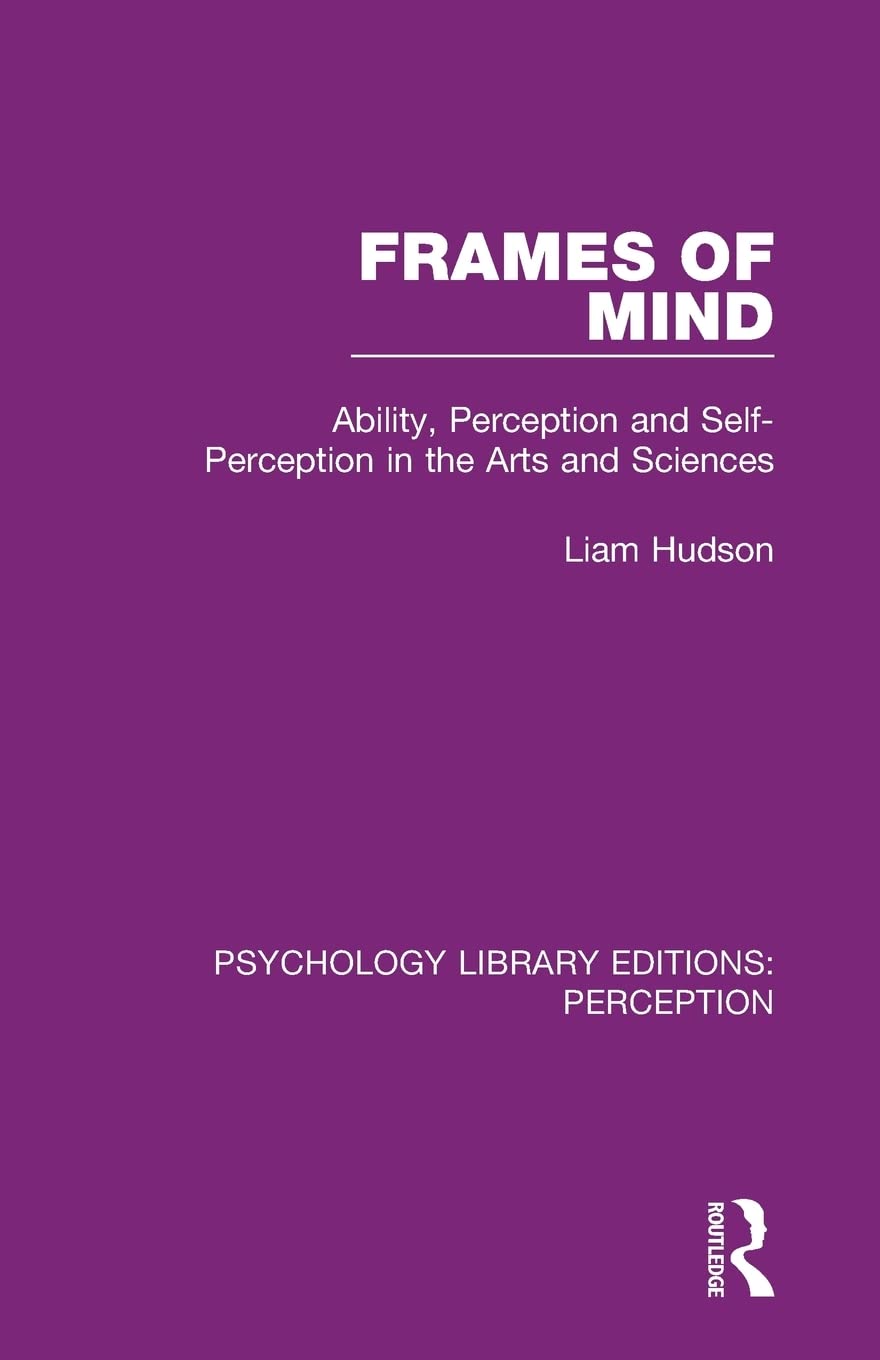 Frames of Mind: Ability, Perception and Self-Perception in the Arts and Sciences