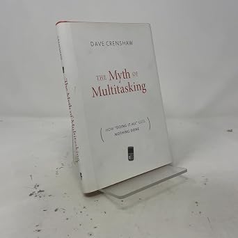 The Myth of Multitasking How "Doing It All" Gets Nothing Done