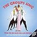 Price comparison product image The Groups Sing: From the Big Band Era and Beyond