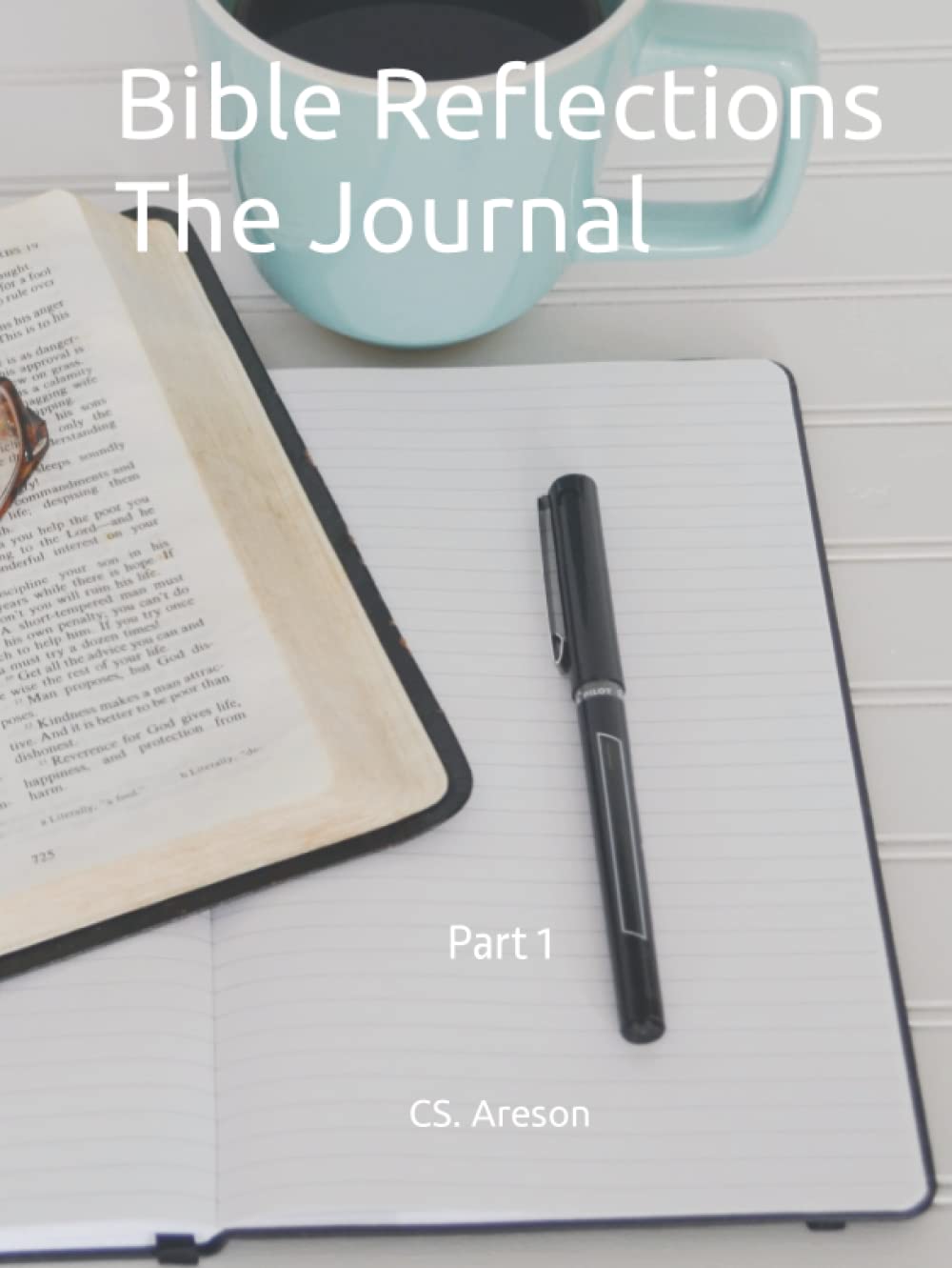 Bible Reflections: The Journal Part 1 (Bible Reflections Journal Series)