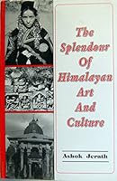 The Splendour of Himalayan Art and Culture 8173870349 Book Cover