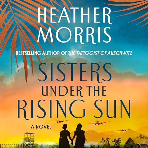 Sisters Under the Rising Sun by Heather Morris episode artwork