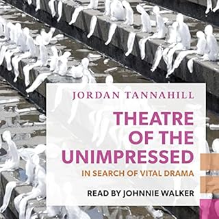 Theatre of the Unimpressed Audiolibro Por Jordan Tannahill arte de portada