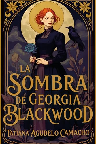 La sombra de Georgia Blackwood: Fantasía histórica, brujas, reencarnación y un amor que desaf�...