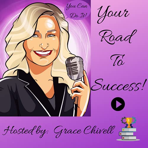 Your Road To Success! | Taking you from where you are now, to living the life of your dreams! cover art