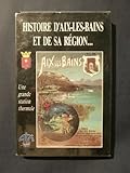  Histoire d\'Aix les Bains et de sa région...