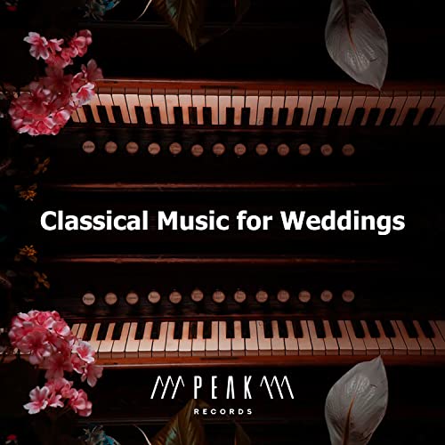 Play Classical Music for Weddings by Classical Wedding Music Experts on