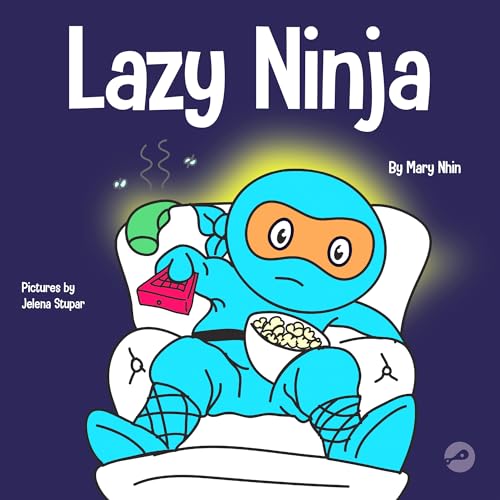 Lazy Ninja: A Children’s Book About Setting Goals and Finding Motivation (Ninja Life Hacks)