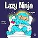 Lazy Ninja: A Childrens Book About Setting Goals and Finding Motivation (Ninja Life Hacks)
