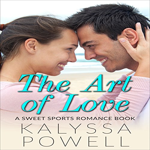 The Art of Love A Sweet Sports Romance Book (Audible Audio