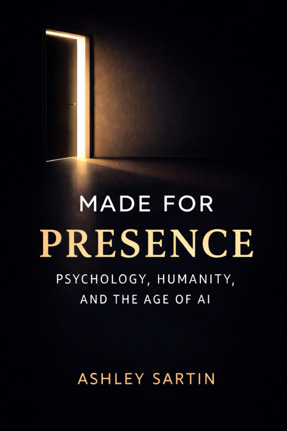 Made for Presence: Psychology, Humanity, and the age of AI