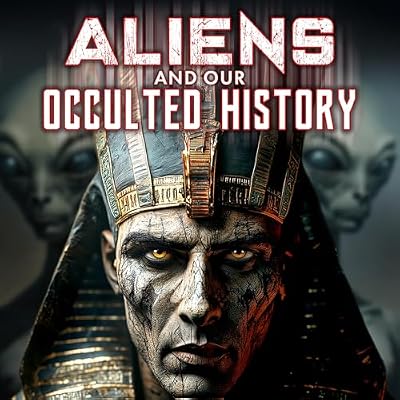 Aliens and Our Occulted History