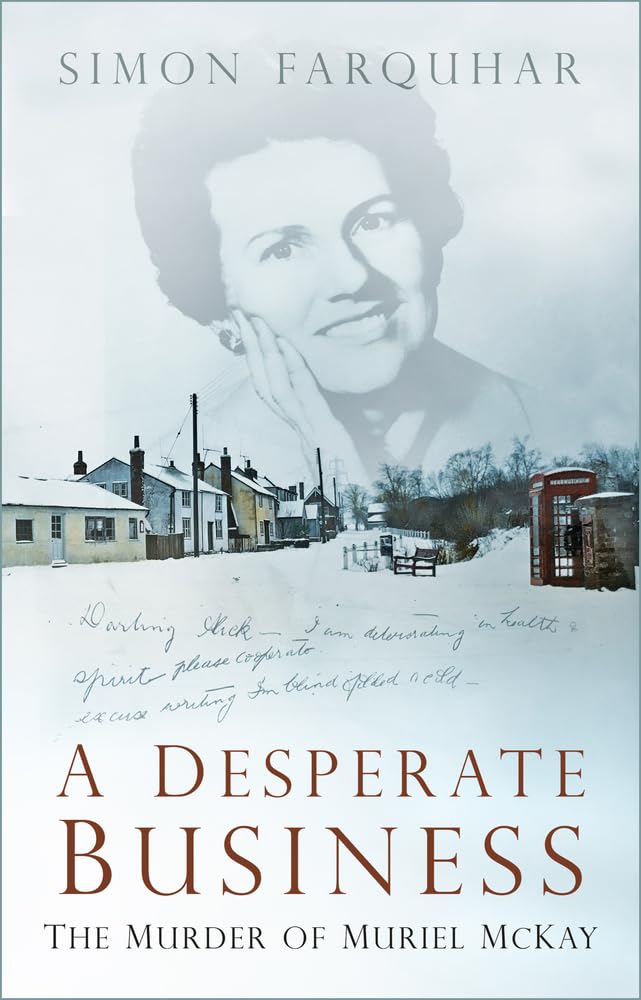 Desperate Business : The Murder of Muriel Mckay by Simon Farquhar (2020, ...