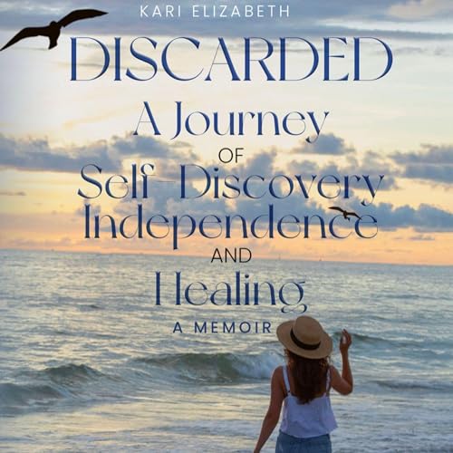 Discarded: A Journey of Self-Discovery, Independence, and Healing cover art