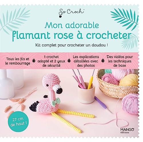 Mon adorable flamant rose &agrave; crocheter: Kit complet pour crocheter...
