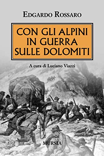 Con gli alpini in guerra sulle Dolomiti