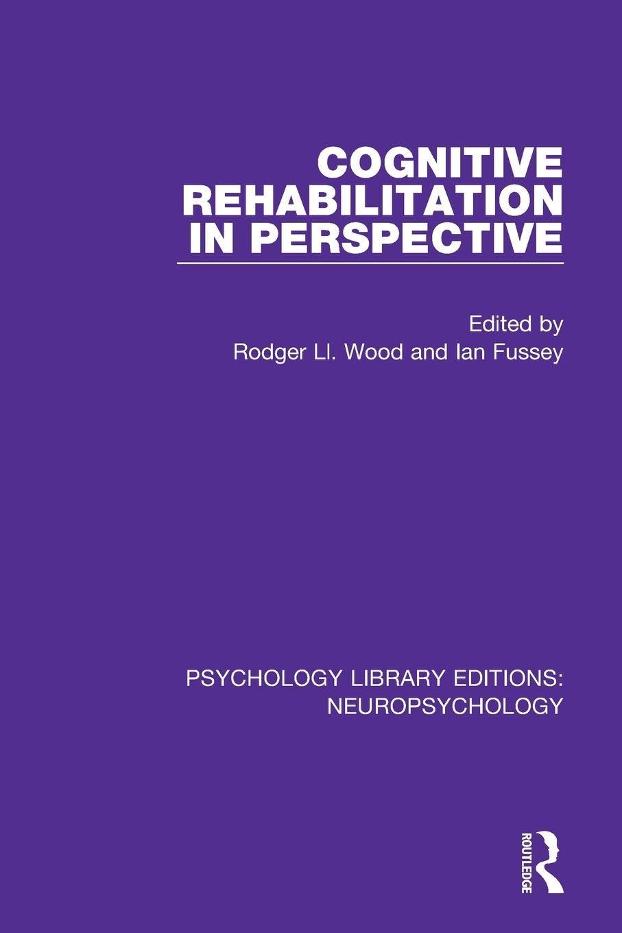 Cognitive Rehabilitation in Perspective (Psychology Library Editions: Neuropsychology)