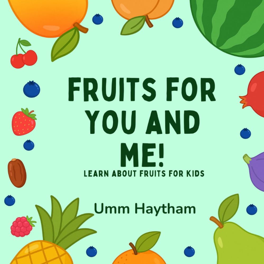 Fruits for You and Me: Basic Concepts for Little Muslims (0-4 years old) (Basic Concepts Series)