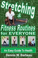 Stretching & Fitness Routines for Everyone: An Easy Guide to Health 1505287189 Book Cover