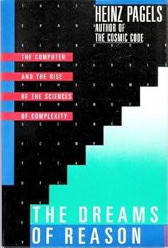 Paperback The Dreams of Reason: The Computer and the Rise of the Sciences of Complexity Book