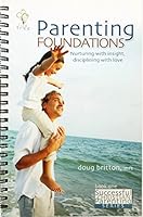 Parenting Foundations, Nurturing with insight, disciplining with love 193015335X Book Cover
