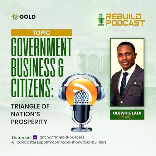 Episode 15 || Government, Business and Citizens (The Triangle of a Nation's Prosperity)