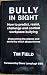 Bully in Sight: How to Predict, Resist, Challenge and Combat Workplace Bullying